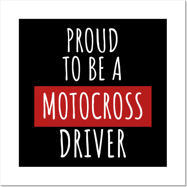 Motocross proud to be a driver Wall Art by maxcode